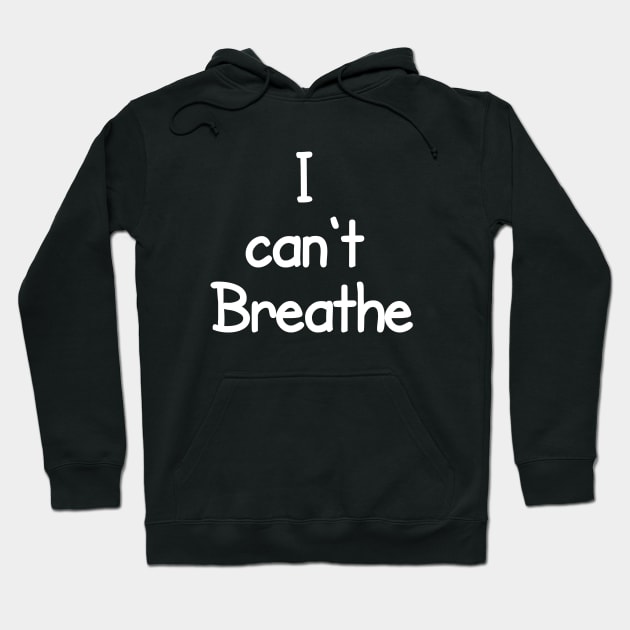 I Can't Breathe Hoodie by CreativeLimes